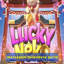 massagem tailandesa porto